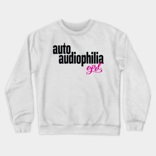 Auto Audiophilia Girl Audiophile High Fidelity Sound Reproduction Crewneck Sweatshirt